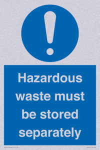Hazardous Waste Must Be Stored Separately Sign